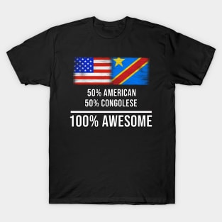 50% American 50% Congolese 100% Awesome - Gift for Congolese Heritage From Democratic Republic Of Congo T-Shirt